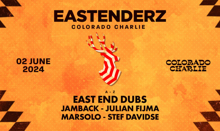 Colorado Charlie x Eastenderz w/ East End Dubs, Jamback, Julian Fijma, Marsolo, Stef Davidse